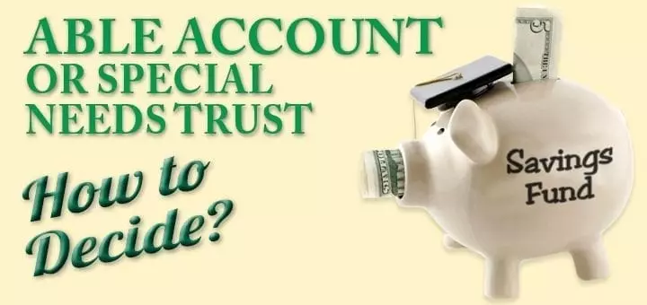 Able Account or Special Needs Trust How to Decide FI | Able Account vs Special Needs Trusts | word2